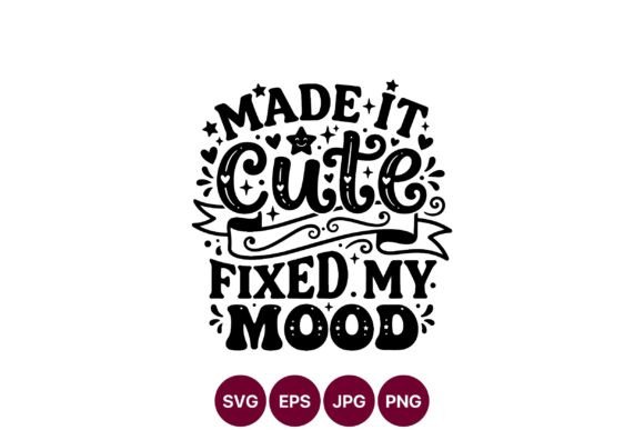 Cute Mood Fixing Lettering Art Graphics